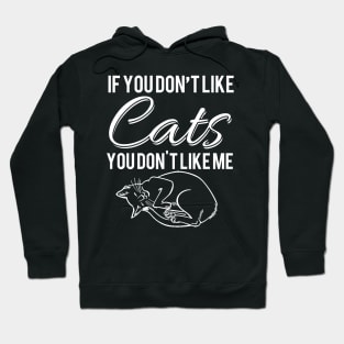 If You Don't Like Cats, You Don't like Me Hoodie